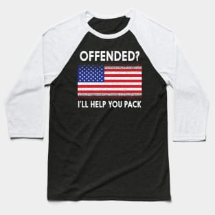 'Offended? I'll Help You Pack' Political Baseball T-Shirt